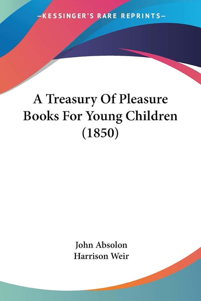 A Treasury Of Pleasure Books For Young Children (1850)