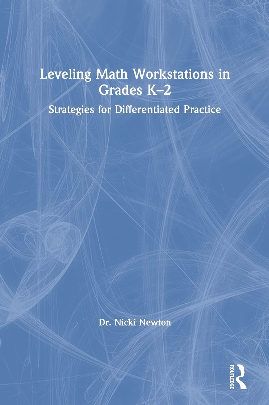 Leveling Math Workstations in Grades K-2: Strategies for Differentiated Practice
