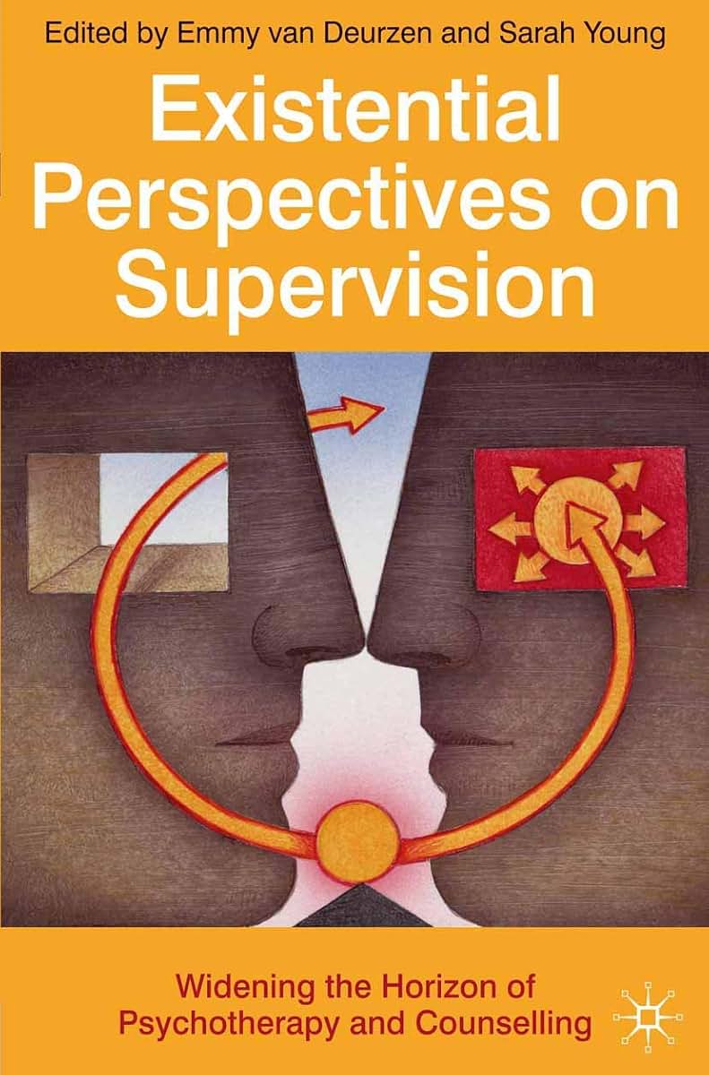 Existential Perspectives on Supervision: Widening the Horizon of Psychotherapy and Counselling