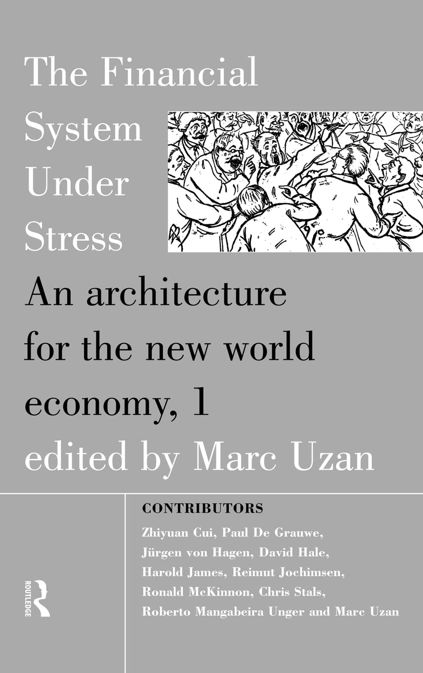 The Financial System Under Stress: An Architecture for the New World Economy