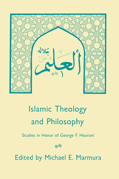 Islamic Theology and Philosophy: Studies in Honor of George F. Hourani
