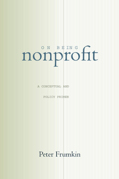 On Being Nonprofit: A Conceptual and Policy Primer