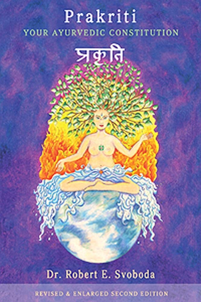 Prakriti: Your Ayurvedic Constitution (Your Ayurvedic Constitution Revised Enlarged Second Edition)