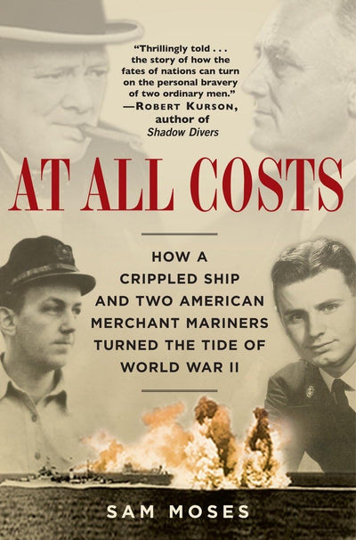 At All Costs: How a Crippled Ship and Two American Merchant