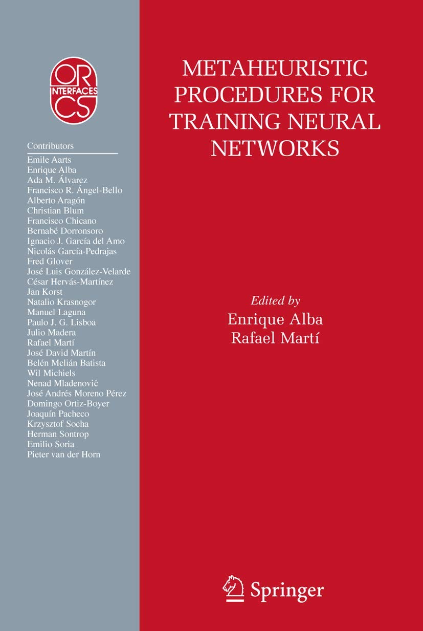 Metaheuristic Procedures for Training Neural Networks (Operations Research/Computer Science Interfaces Series, 35)