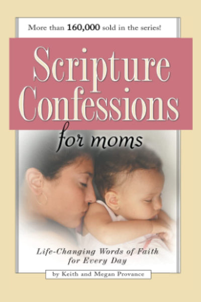 Scripture Confessions for Moms: Life-Changing Words of Faith For Every Day
