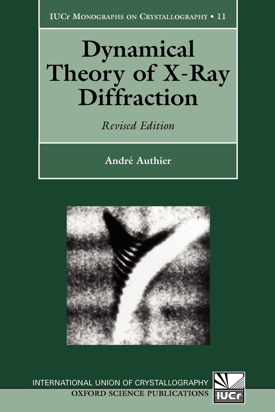 Dynamical Theory of X-Ray Diffraction (International Union of Crystallography Monographs on Crystallography)