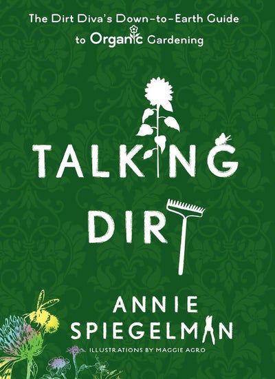 Talking Dirt: The Dirt Diva's Down-to-Earth Guide to Organic