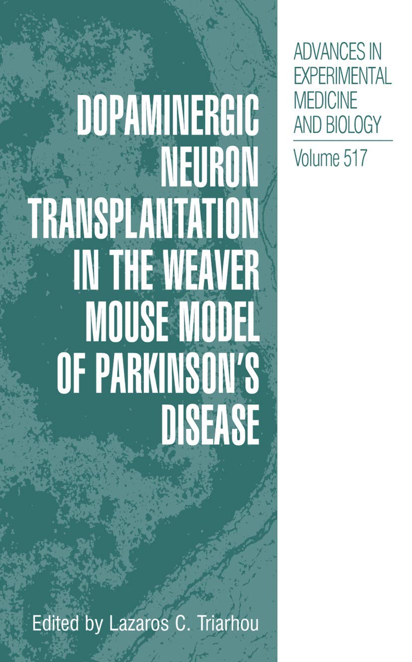 Dopaminergic Neuron Transplantation in the Weaver Mouse Model of Parkinsons Disease (Advances in Experimental Medicine and Biology, 517)
