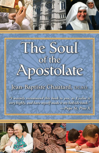 The Soul of The Apostolate by Chautard O.C.S.O, Jean-Baptist