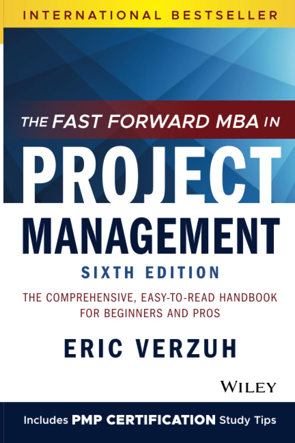 The Fast Forward MBA in Project Management: The Comprehensive, Easy-to-Read Handbook for Beginners and Pros (Fast Forward MBA Series)