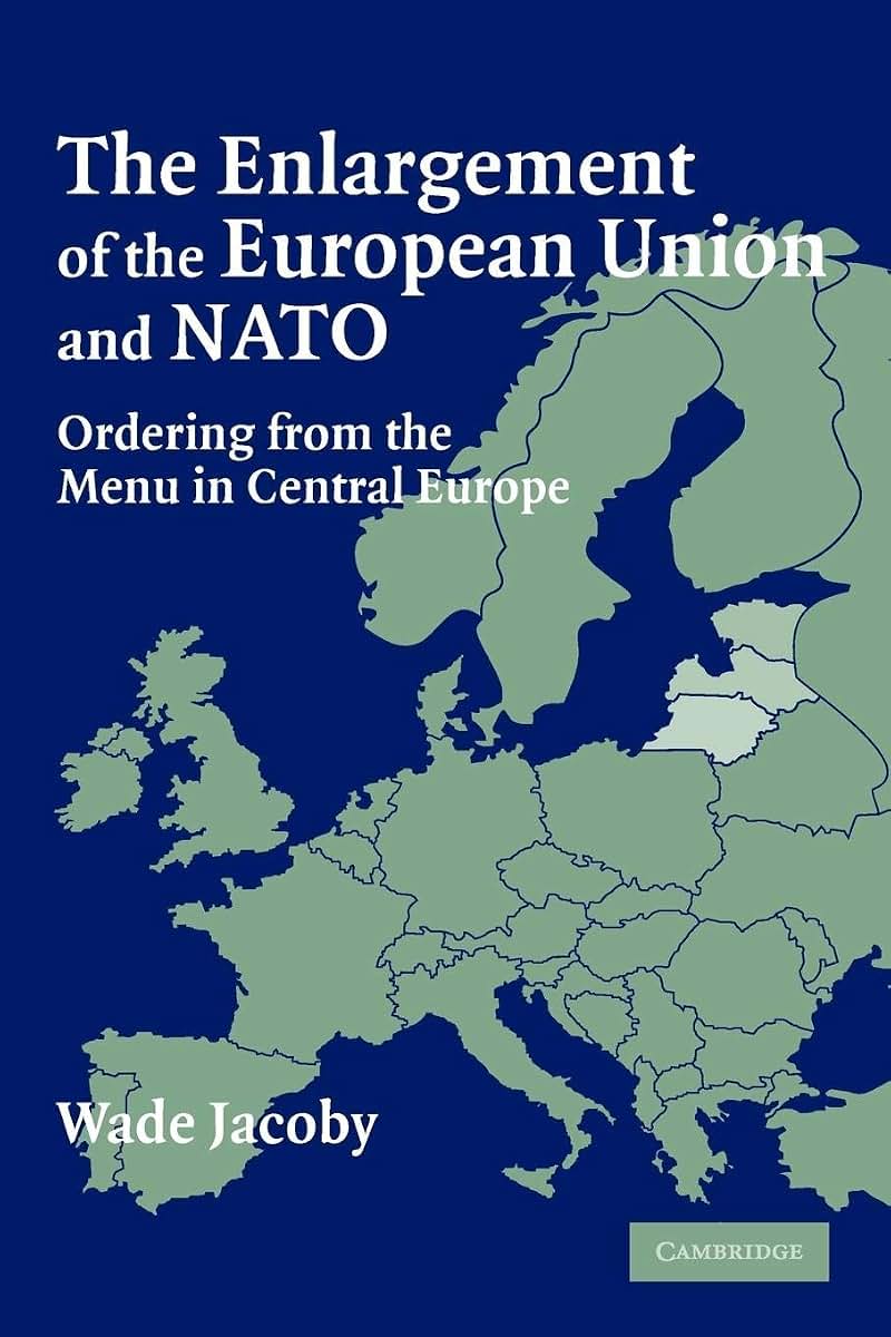 The Enlargement of the European Union and NATO: Ordering from the Menu in Central Europe