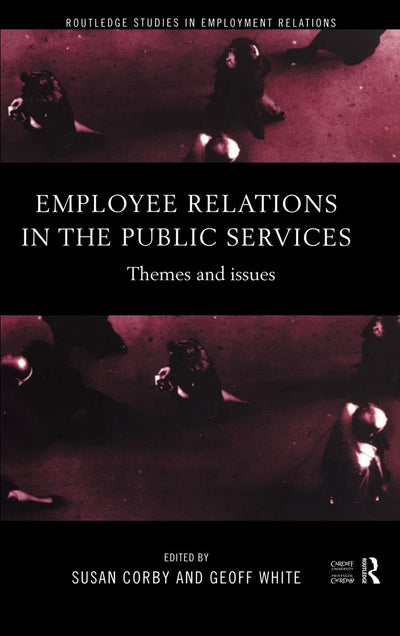 Employee Relations in the Public Services: Themes and Issues (Routledge Studies in Employment Relations)