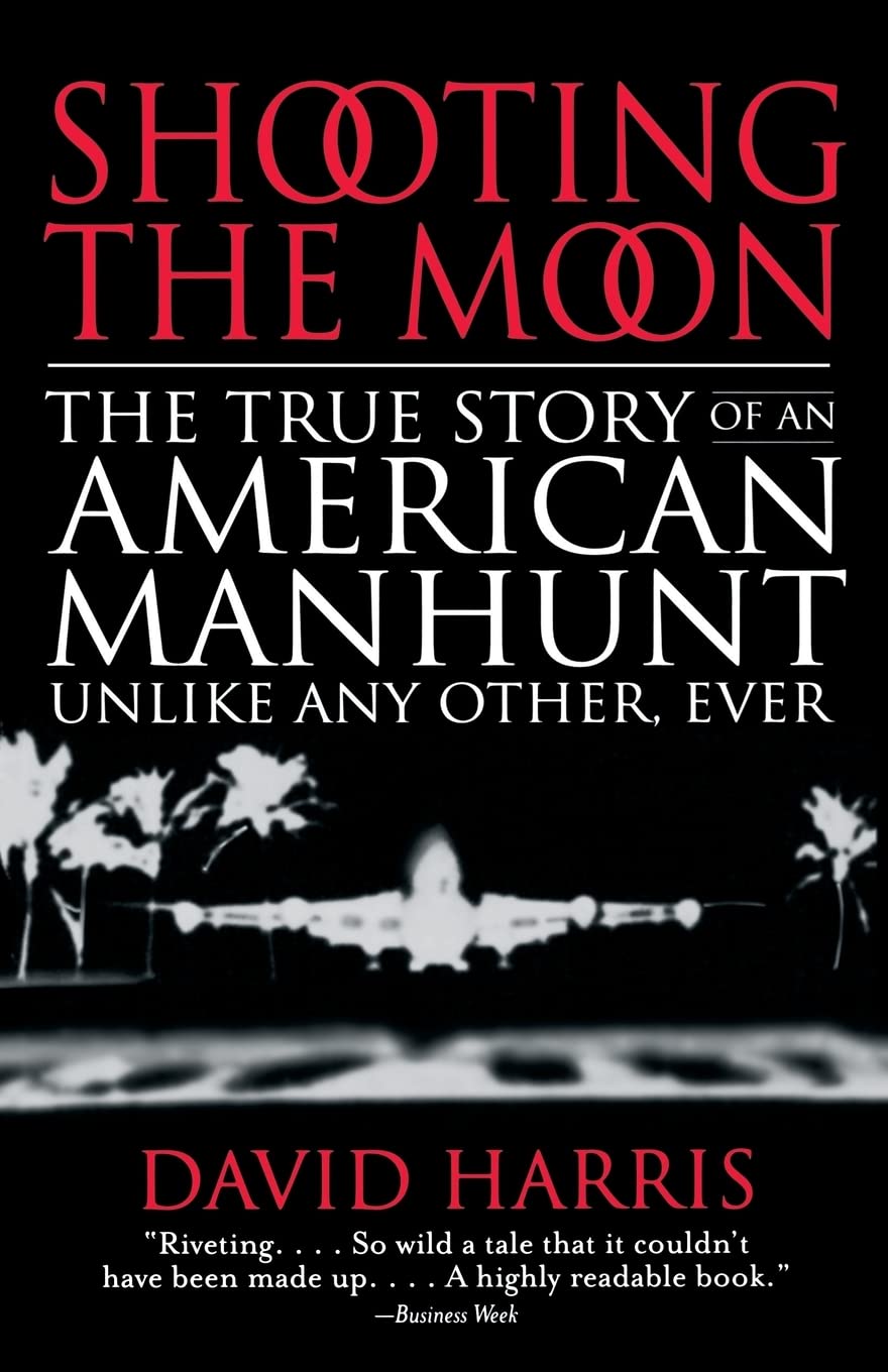 Shooting the Moon: The True Story of an American Manhunt Unl