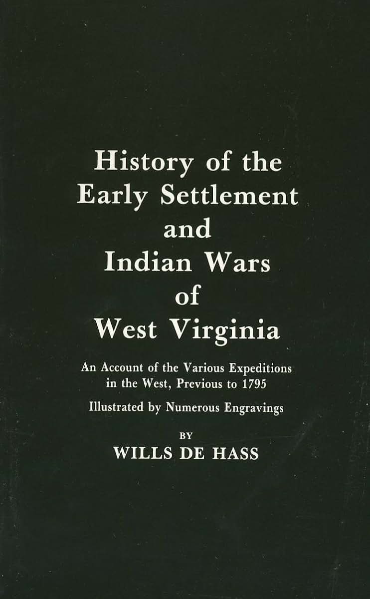 History of the Early Settlement and Indian Wars of West Virginia