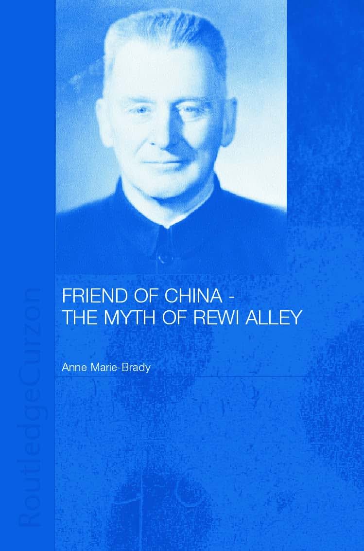 Friend of China - The Myth of Rewi Alley (Chinese Worlds) by
