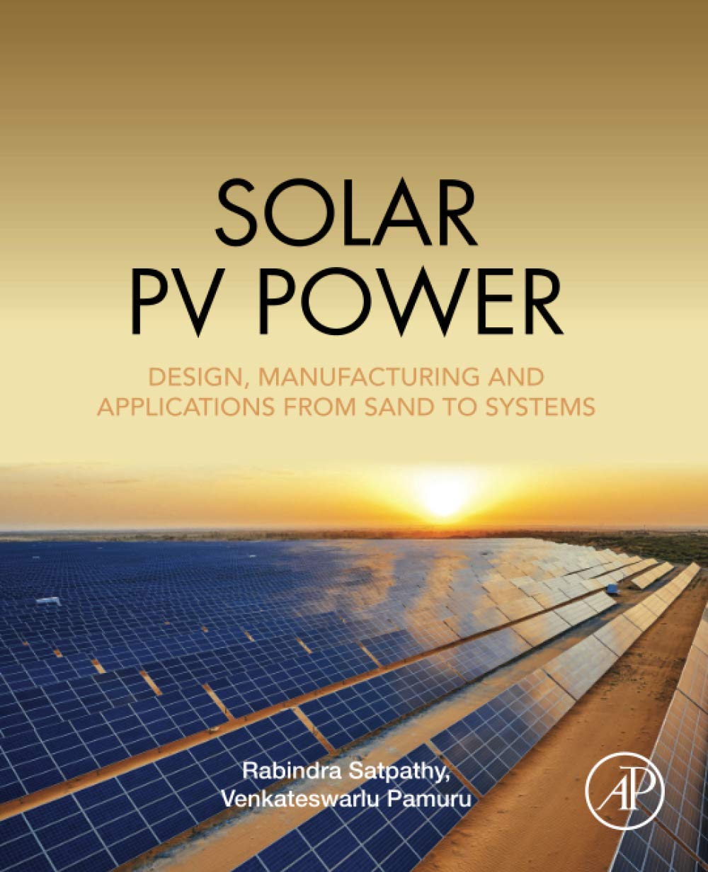 Solar PV Power: Design, Manufacturing and Applications from Sand to Systems