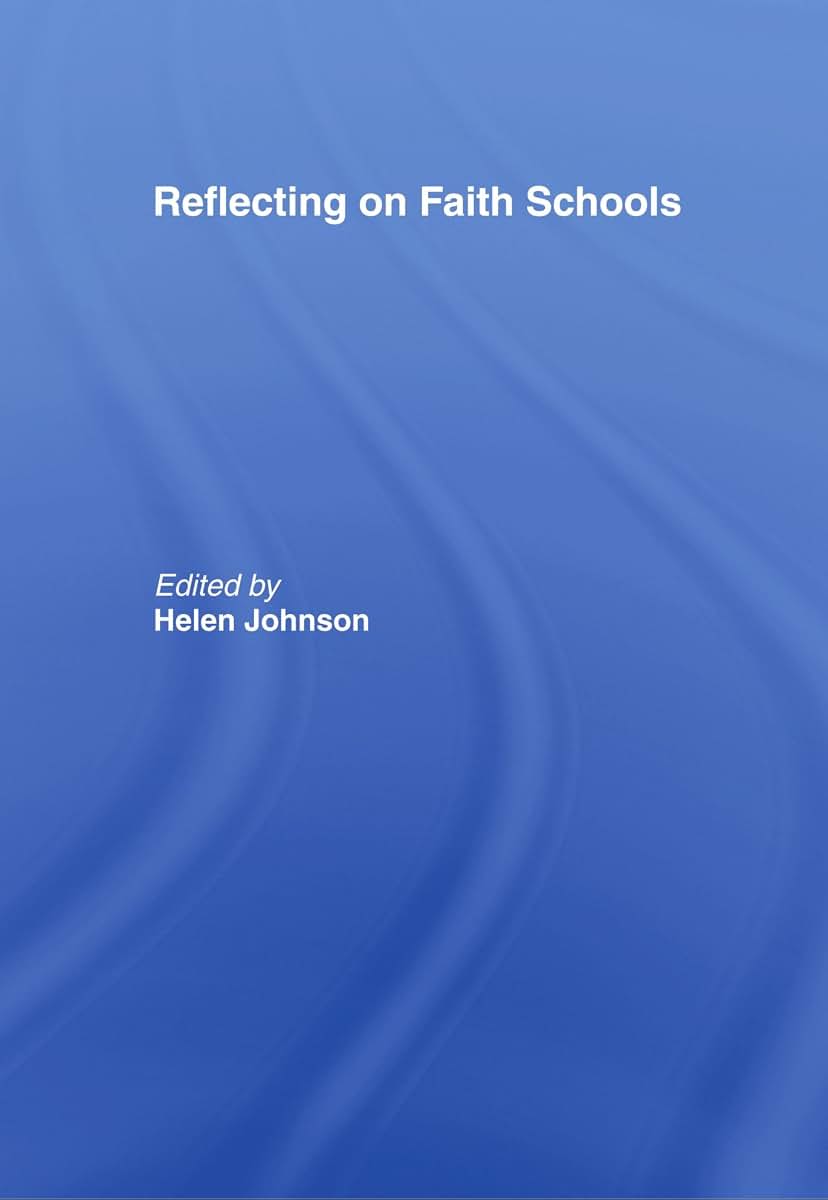 Reflecting on Faith Schools: A Contemporary Project and Practice in a Multi-Cultural Society (Spirituality in Education)