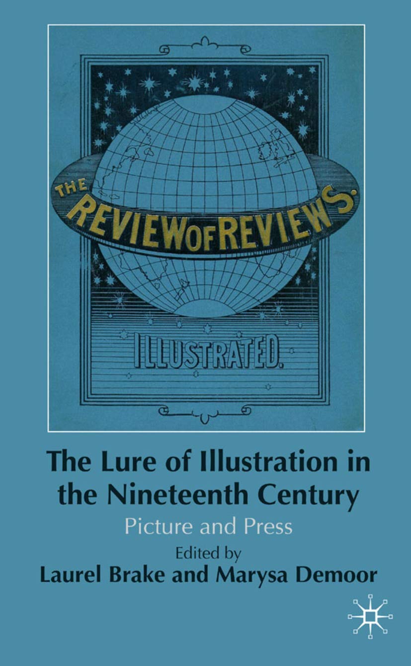 The Lure of Illustration in the Nineteenth Century: Picture and Press