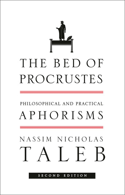 The Bed of Procrustes: Philosophical and Practical Aphorisms (Incerto)