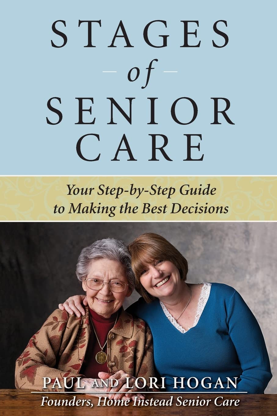 Stages of Senior Care: Your Step-by-Step Guide to Making the Best Decisions