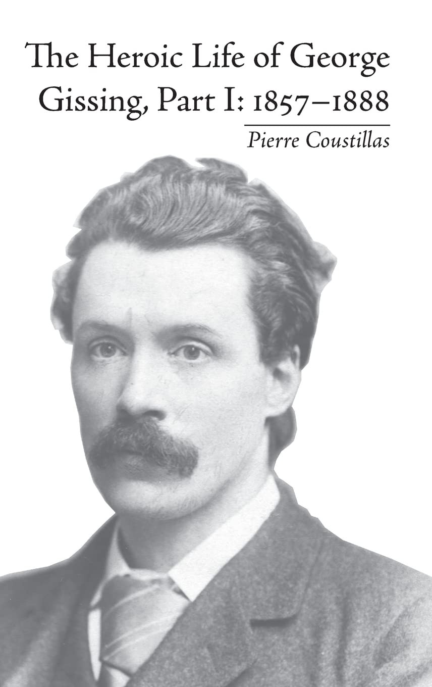 The Heroic Life of George Gissing, Part I: 1857-1888