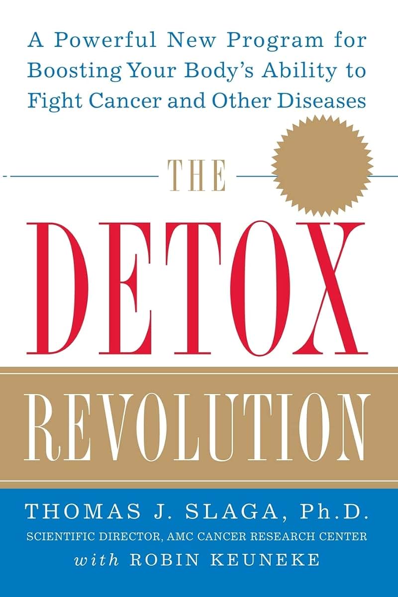 The Detox Revolution : A Powerful New Program for Boosting Your Body's Ability to Fight Cancer and Other Diseases