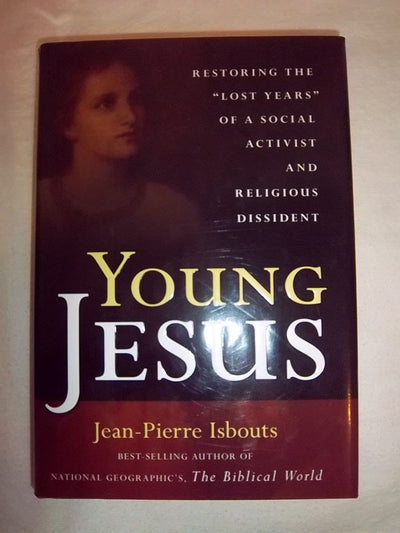 Young Jesus: Restoring the "Lost Years" of a Social Activist and Religious Dissident