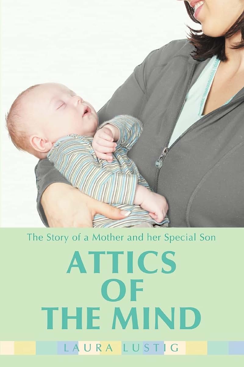 ATTICS OF THE MIND: The Story of a Mother and her Special Son