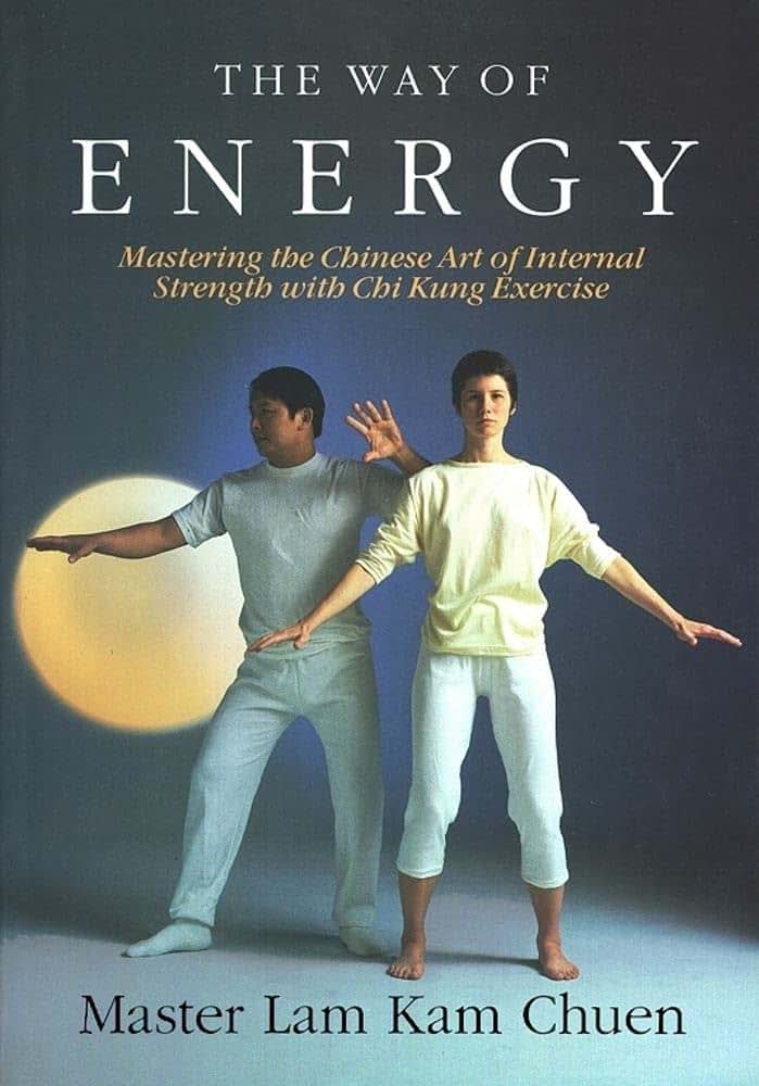 The Way of Energy: Mastering the Chinese Art of Internal Str