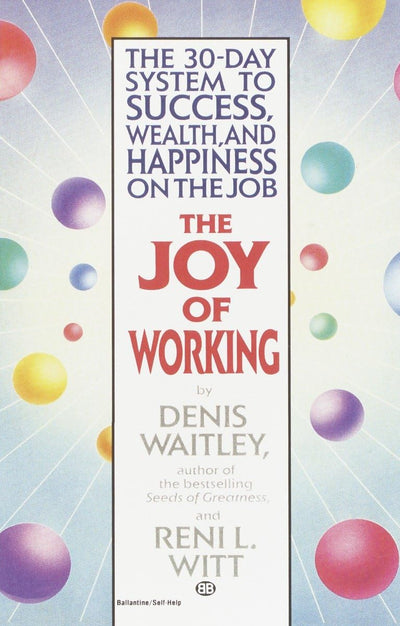 The Joy of Working: The 30-Day System to Success, Wealth, and Happiness on the Job