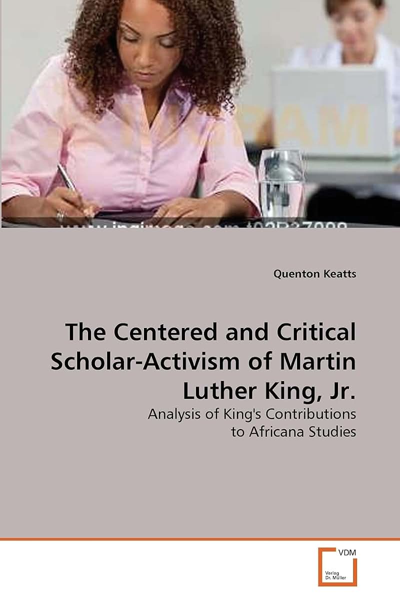 The Centered and Critical Scholar-Activism of Martin Luther King, Jr.: Analysis of King's Contributions to Africana Studies