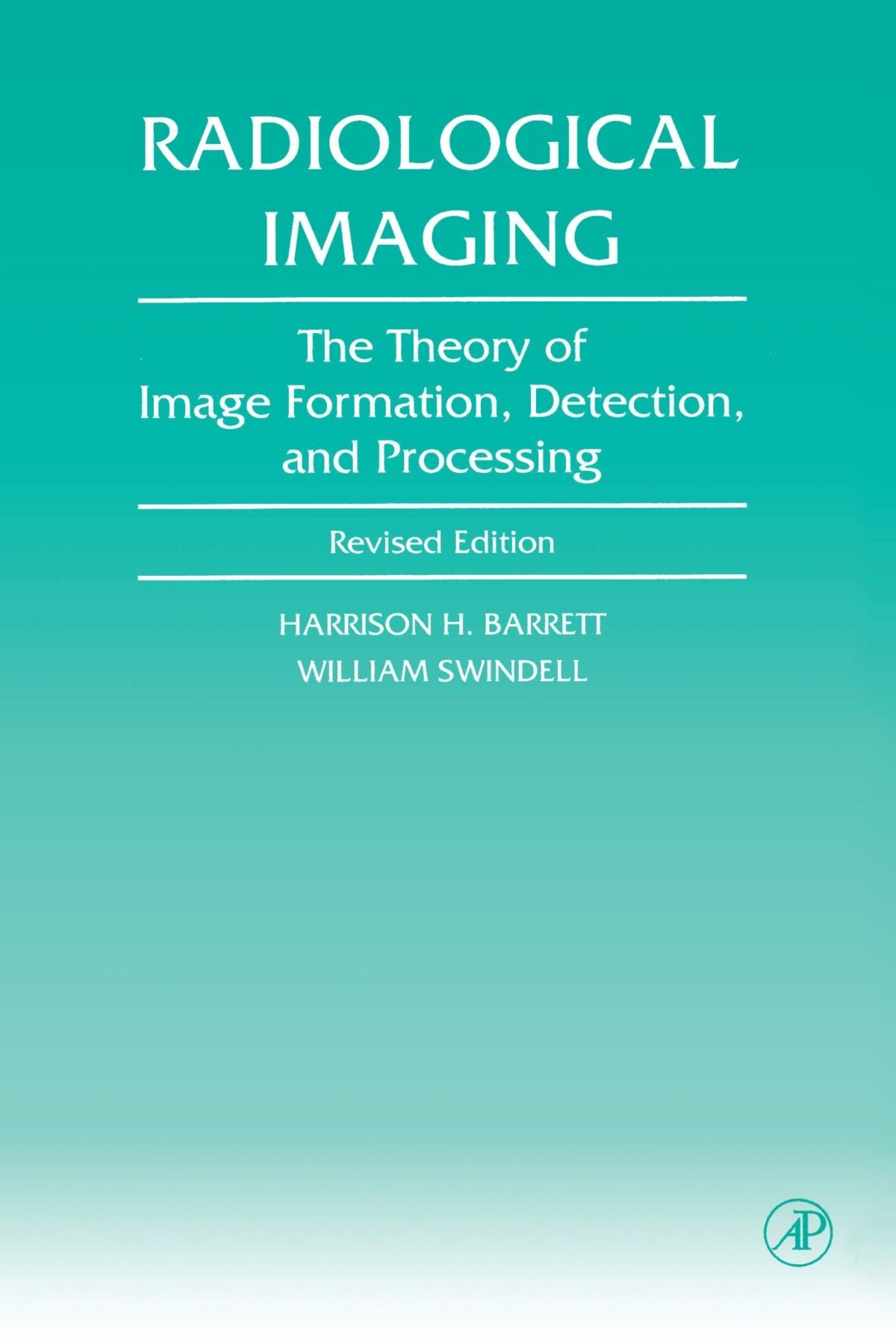 Radiological Imaging: The Theory of Image Formation, Detection, and Processing