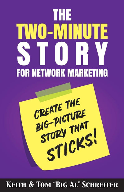 The Two-Minute Story for Network Marketing: Create the Big-Picture Story That Sticks! (Four Core Skills Series for Network Marketing)