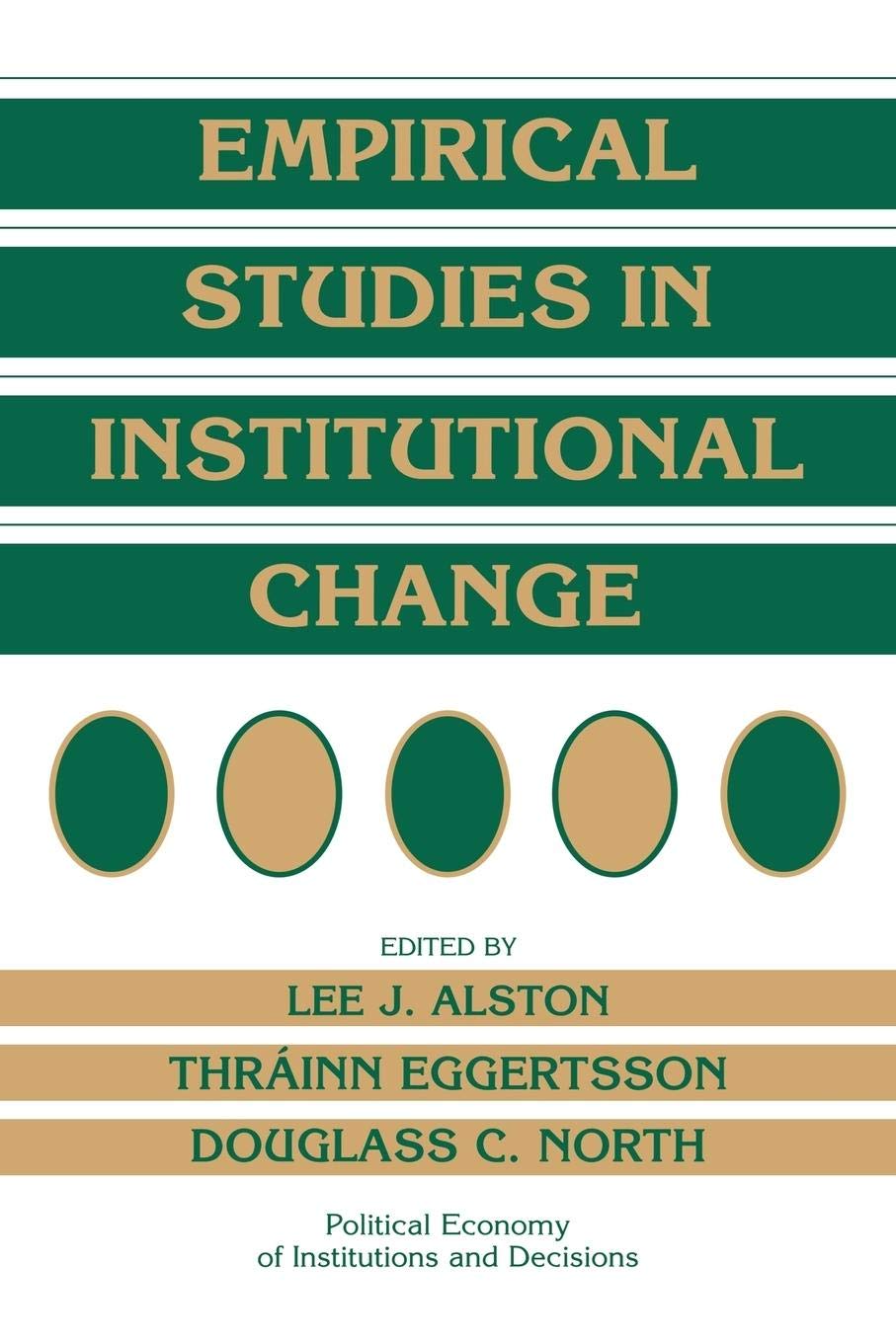 Empirical Studies in Institutional Change (Political Economy of Institutions and Decisions)