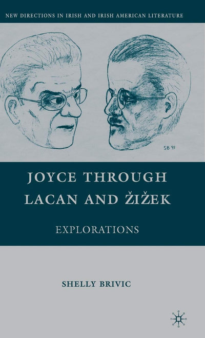 Joyce through Lacan and iek: Explorations (New Directions in Irish and Irish American Literature)