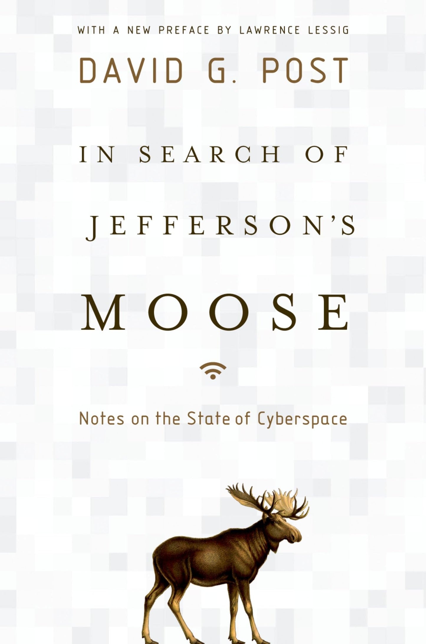 In Search of Jefferson's Moose: Notes on the State of Cyberspace (Law and Current Events Masters)