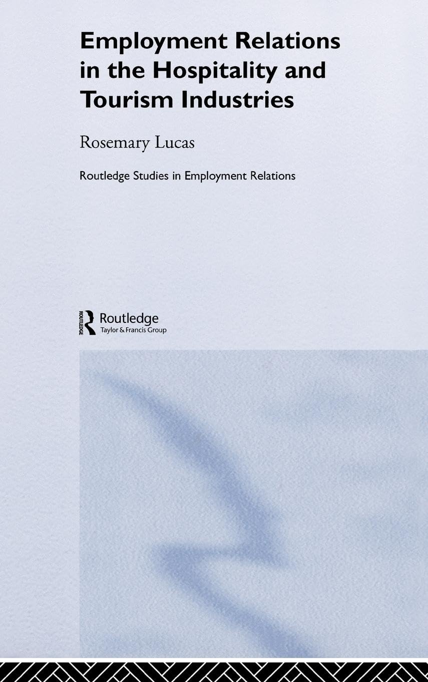 Employment Relations in the Hospitality and Tourism Industries (Routledge Studies in Employment Relations)