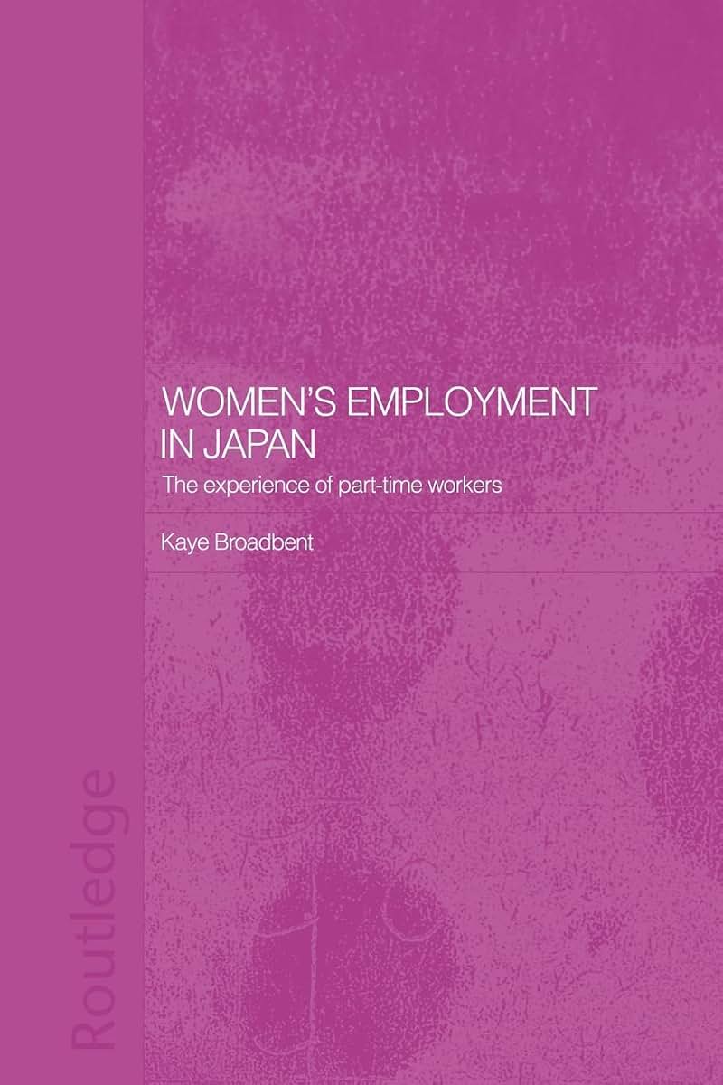Women's Employment in Japan (ASAA Women in Asia Series)