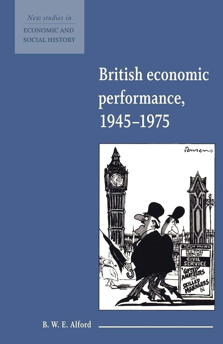 British Economic Performance 1945-1975 (New Studies in Economic and Social History, Series Number 4)