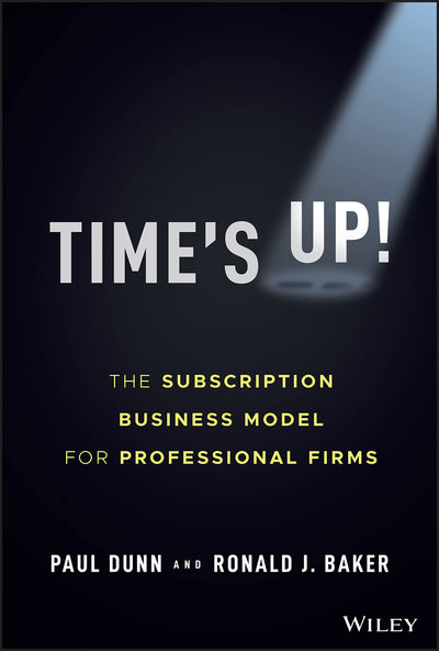 Time's Up!: The Subscription Business Model for Professional Firms