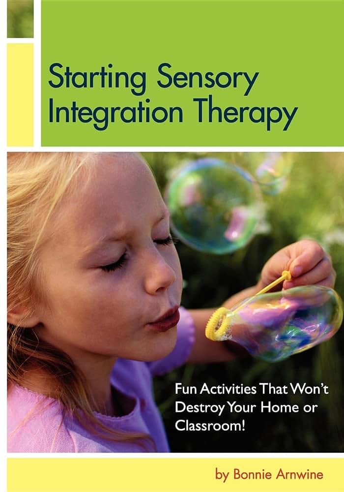 Starting Sensory Integration Therapy: Fun Activities That Won't Destroy Your Home or Classroom