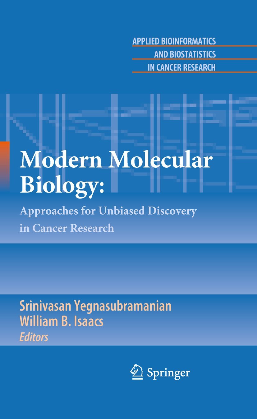 Modern Molecular Biology:: Approaches for Unbiased Discovery in Cancer Research (Applied Bioinformatics and Biostatistics in Cancer Research)