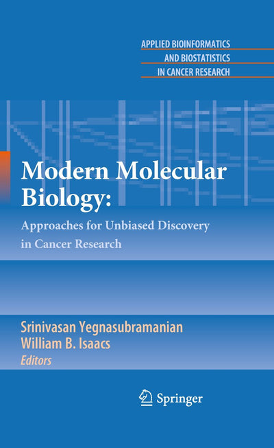 Modern Molecular Biology:: Approaches for Unbiased Discovery in Cancer Research (Applied Bioinformatics and Biostatistics in Cancer Research)