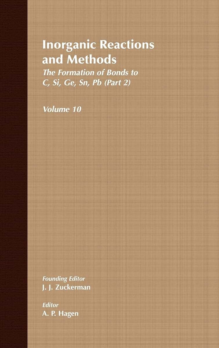 Inorganic Reactions and Methods, The Formation of Bonds to C, Si, Ge, Sn, Pb (Part 2) (Volume 10)