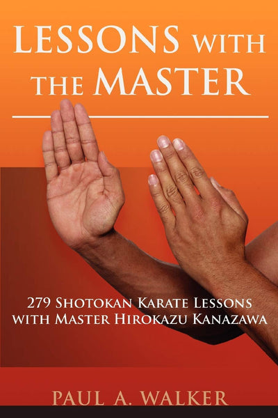 Lessons with the Master: 279 Shotokan Karate Lessons with Master Hirokazu Kanazawa