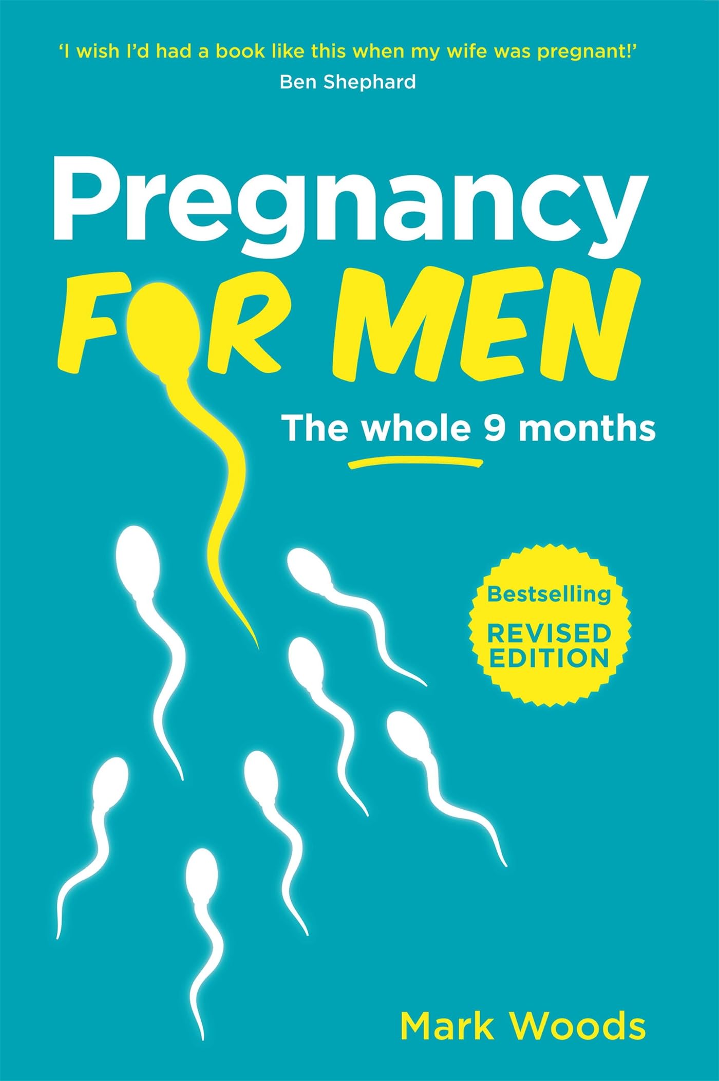 Pregnancy For Men: The whole nine months by Woods, Mark