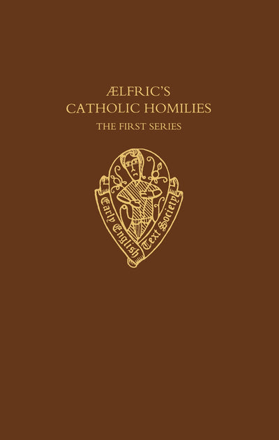 Aelfric's Catholic Homilies: The First Series: Text (Early English Text Society Supplementary Series)