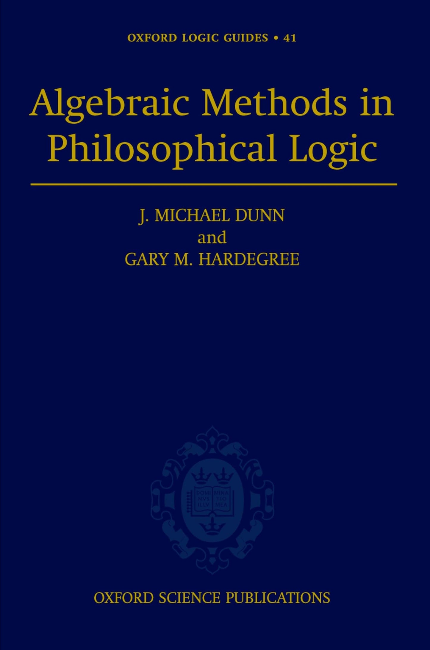 Algebraic Methods in Philosophical Logic (Oxford Logic Guides)