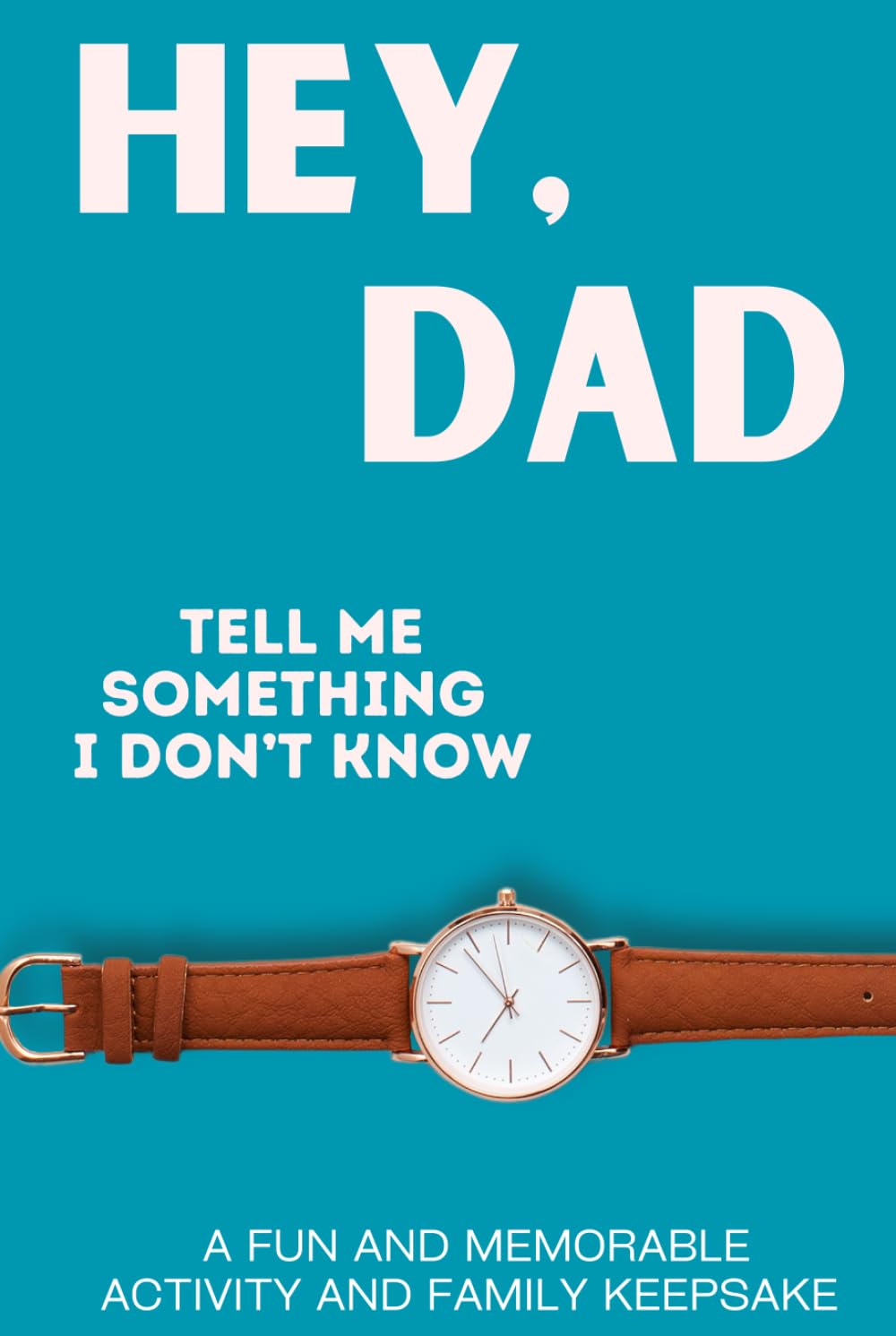 Hey, Dad! Tell Me Something I Don't Know